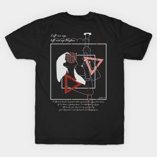 Lift me up Higher now version 5 T-Shirt